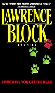Lawrence Block - Some Days You Get the Bear.