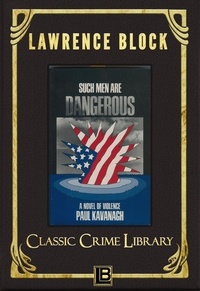  Lawrence Block - Such Men Are Dangerous - The Classic Crime Library, #7.