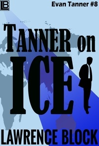  Lawrence Block - Tanner On Ice - Adventures of Evan Tanner, #8.