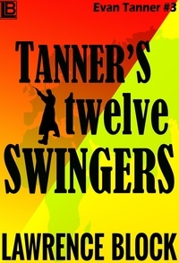  Lawrence Block - Tanner's Twelve Swingers - Adventures of Evan Tanner, #3.