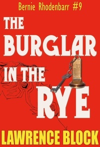  Lawrence Block - The Burglar in the Rye - Bernie Rhodenbarr, #9.