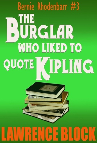  Lawrence Block - The Burglar Who Liked to Quote Kipling - Bernie Rhodenbarr, #3.