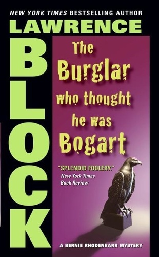 Lawrence Block - The Burglar Who Thought He Was Bogart.