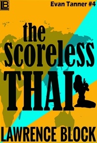  Lawrence Block - The Scoreless Thai - Adventures of Evan Tanner, #4.