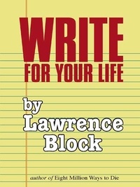 Lawrence Block - Write for Your Life.
