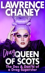 Lawrence Chaney - (Drag) Queen of Scots - The hilarious and heartwarming memoir from the UK’s favourite drag queen.