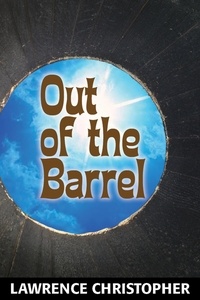  Lawrence Christopher - Out of the Barrel: A Novella.