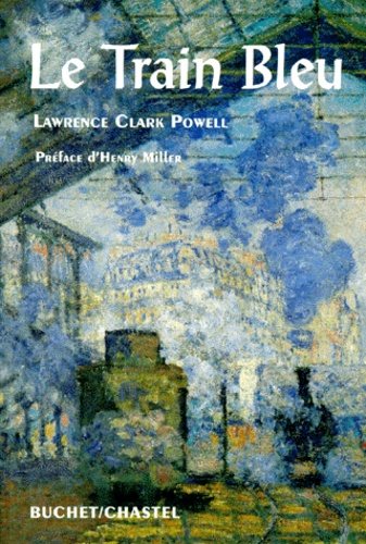 Lawrence-Clark Powell - Le train bleu.