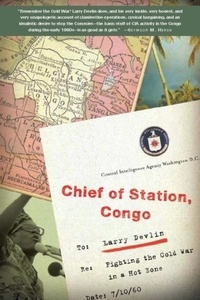 Lawrence Devlin - Chief of Station, Congo - Fighting the Cold War in a Hot Zone.