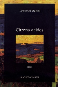 Lawrence Durrell - Citrons acides.