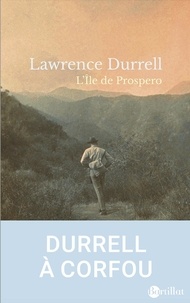 Lawrence Durrell - L'Ile de Prospero - Un guide des paysages et des coutumes de l'île de Corfou.