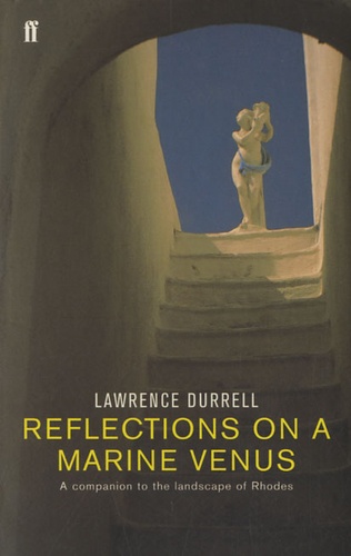 Lawrence Durrell - Reflections on a Marine Venus - A Companion to the Landscape of Rhodes.