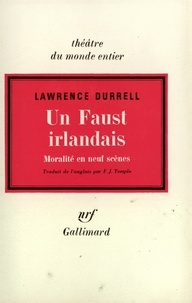 Lawrence Durrell - Un Faust irlandais - Moralité en 9 scènes.
