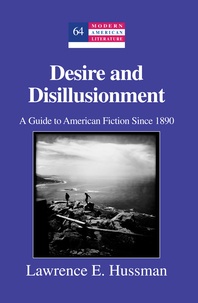 Lawrence e. Hussman - Desire and Disillusionment - A Guide to American Fiction Since 1890.