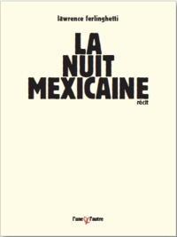 Lawrence Ferlinghetti - La nuit mexicaine.
