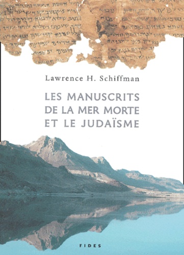 Lawrence-H Schiffman - Les Manuscrits De La Mer Morte Et Le Judaisme. L'Apport De L'Ancienne Bibliotheque De Qumran A L'Histoire Du Judaisme.