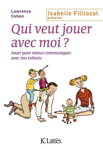 Qui veut jouer avec moi ?. Jouer pour mieux communiquer avec nos enfants