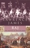 Lawrence James - Raj - The Making and Unmaking of British India.