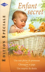 Une nuit pleine de promesses ; Chirurgien et papa ; Une surprise du destin