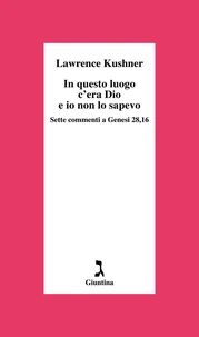 In questo luogo c'era Dio e io non lo sapevo