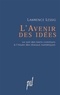 Lawrence Lessig - L'avenir des idées - Le sort des biens communs à l'heure des réseaux numériques.