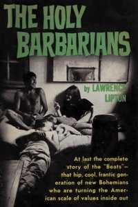 Lawrence Lipton - Holy Barbarians.