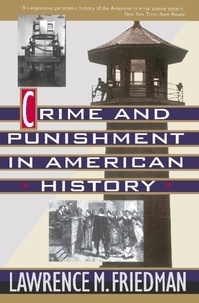 Lawrence M. Friedman - Crime And Punishment In American History.