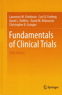 Lawrence M. Friedman et Curt D. Furberg - Fundamentals of Clinical Trials.
