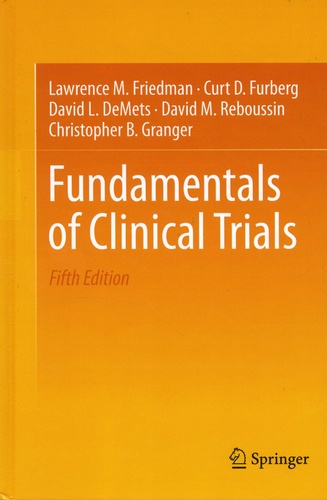 Lawrence M. Friedman et Curt D. Furberg - Fundamentals of Clinical Trials.