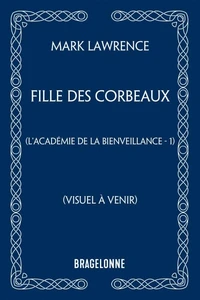 L'Académie de la Bienveillance, T1 : Fille des corbeaux