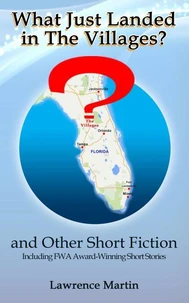 What Just Landed in The Villages? and Other Short Fiction