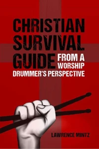 Christian Survival Guide:  From a Worship Drummer's Perspective
