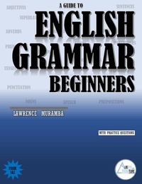  Lawrence Muramba - A Guide To English Grammar Beginners.