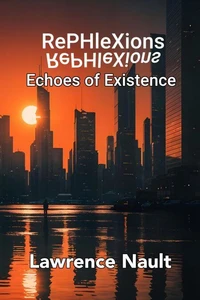 RePHleXions: Echoes of Existence