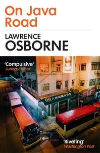 Lawrence Osborne - On Java Road - ‘The bastard child of Graham Greene and Patricia Highsmith’ METRO.