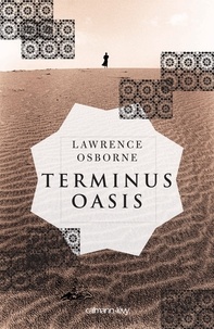 Lawrence Osborne - Terminus oasis.