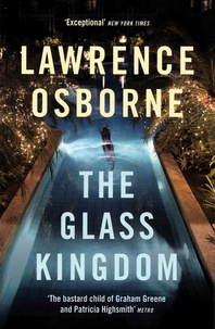 Lawrence Osborne - The Glass Kingdom.