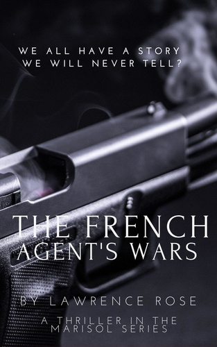 Lawrence Rose - The French Agent's Wars - Marisol Spy.