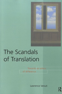 Lawrence Venuti - The Scandals of Translation - Towards an Ethics of Difference.