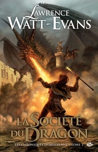 Lawrence Watt-Evans - La Société du Dragon - Les Chroniques d'obsidienne, T2.