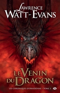 Lawrence Watt-Evans - Le Venin du dragon - Les Chroniques d'obsidienne, T3.