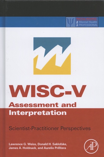 Lawrence Weiss et Donald Saklofske - WISC-V Assessment and Interpretation - Scientist-Practinioner Perspectives.