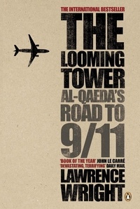 Lawrence Wright - The Looming Tower - Al Qaeda's Road to 9/11.