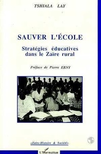 Lay Tshiala - Sauver l'école - Stratégies éducatives dans le Zaïre rural.