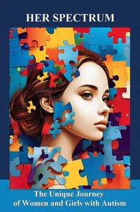 Her Spectrum: The Unique Journey of Women and Girls with Autism