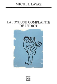 La joyeuse complainte de l'idiot