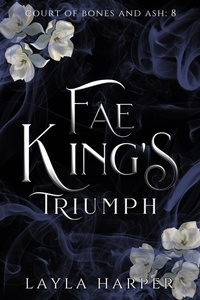  Layla Harper - Fae King's Triumph - Court of Bones and Ash, #8.