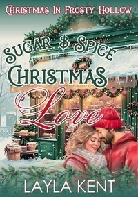 Mobi ebook téléchargements gratuits Sugar & Spice Christmas Love: A Small Town Midlife Christmas Romance (Christmas in Frosty Hollow Book 2) - Christmas in Frosty Hollow, #2 par Layla Kent in French