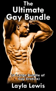 The Ultimate Gay Bundle (A Large Bundle of Gay Erotica)