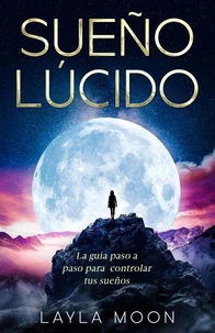Sueño Lúcido: La guía paso a paso para controlar tus sueños
